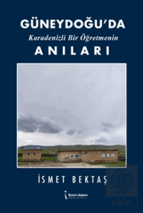 Güneydoğu'da Karadenizli Bir Öğretmenin Anıları