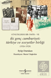 Günlüklerde Bir Ömür VII - İki Genç Cumhuriyet: Tü