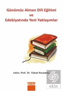 Günümüz Alman Dili Eğitimi ve Edebiyatında Yeni Yaklaşımlar