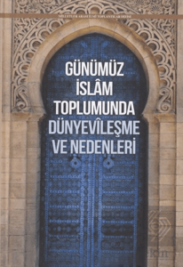 Günümüz İslam Toplumunda Dünyevileşme ve Nedenleri