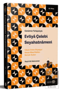 Günümüz Türkçesiyle: Evliya Çelebi Seyahatnamesi 10. Kitap