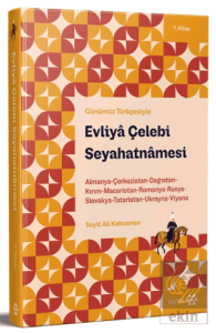Günümüz Türkçesiyle: Evliya Çelebi Seyahatnamesi 7. Kitap