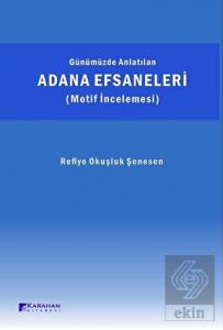 Günümüzde Anlatılan Adana Efsaneleri (Motif İncele
