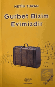 Gurbet Bizim Evimizdir