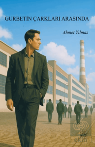 Gurbetin Çarkları Arasında
