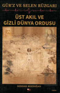 Gürz ve Selen Rüzgarı Üst Akıl ve Gizli Dünya Ordusu