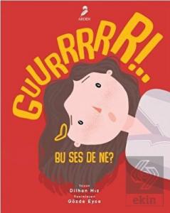 Guurrrrr!.. Bu Ses De Ne?