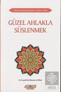 Güzel Ahlakla Süslenmek - Ümmetin Kurtuluşuna Gide