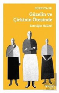 Güzelin ve Çirkinin Ötesinde - Estetiğin Halleri