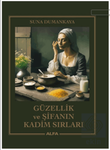 Güzellik ve Şifanın Kadim Sırları