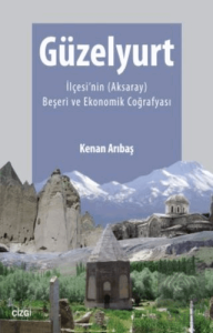 Güzelyurt İlçesi'nin (Aksaray) Beşeri ve Ekonomik 