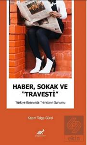 Haber, Sokak ve "Travesti" Türkiye Basınında Trans