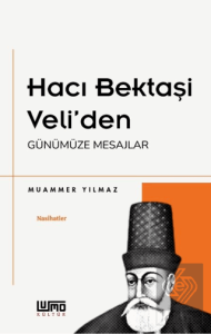 Hacı Bektaşi Veliden Günümüze Mesajlar