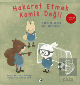Hakaret Etmek Komik Değil - Zorbalığa Hayır!