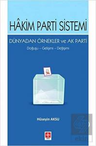 Hakim Parti Sistemi Dünyadan Örnekler ve Ak Parti Doğuşu,Gelişimi,Değişimi Hüseyin Aksu