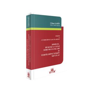 Hâkim ve Cumhuriyet Savcılarının Disiplin, Hukuki ve Cezai Sorumlulukları ile Terfilerine İlişkin Mevzuat