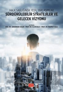 Halk Sağlığında Yeşil Yaklaşımlar Sürdürülebilir Stratejiler ve Gelecek Vizyonu