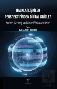 Halkla İlişkiler Perspektifinden Dijital Krizler: Kuram, Strateji ve Güncel Vaka Analizleri