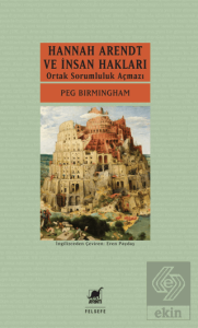 Hannah Arendt ve İnsan Hakları: Ortak Sorumluluk Açmazı