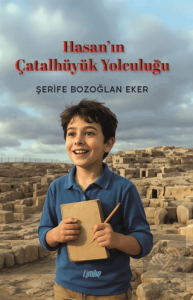 Hasanın Çatalhöyük Yolculuğu