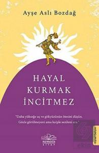 Hayal Kurmak İncitmez
