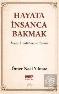 Hayata İnsanca Bakmak