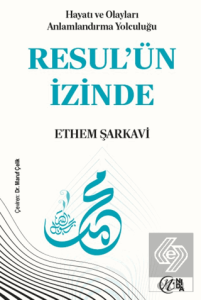Hayatı ve Olayları Anlamlandırma Yolculuğu Resul'ün İzinde
