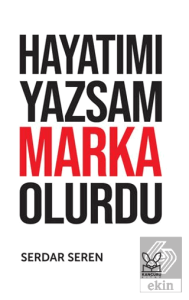 Hayatımı Yazsam Marka Olurdu