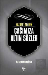 Hazret' i Ali'den Çağımıza Altın Sözler