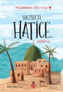 Hazreti Hatice - Peygamberimizin Mutlu Yuvası 1