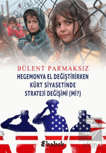 Hegemonya El Değiştirirken Kürt Siyasetinde Strateji Değişimi (Mi?)