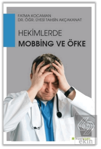 Hekimlerde Mobbing ve Öfke
