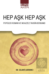 Hep Aşk Hep Aşk/ Popüler Roman ve Muazzez Tahsin Berkand