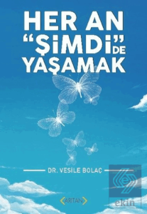 Her An "Şimdi"de Yaşamak