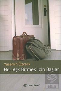 Her Aşk Bitmek İçin Başlar