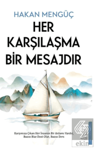 Her Karşılaşma Bir Mesajdır