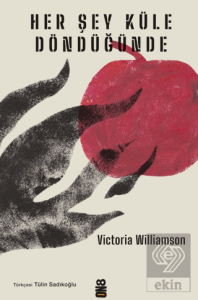 Her Şey Küle Döndüğünde