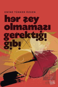 Her Şey Olmaması Gerektiği Gibi