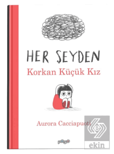 Her Şeyden Korkan Küçük Kız