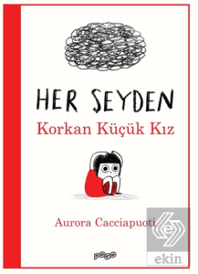 Her Şeyden Korkan Küçük Kız