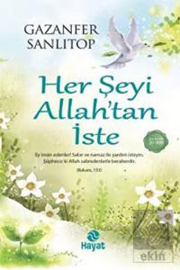 Her Şeyi Allah'tan İste