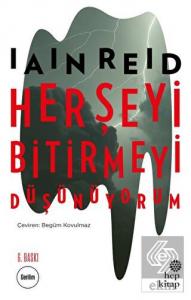 Her Şeyi Bitirmeyi Düşünüyorum