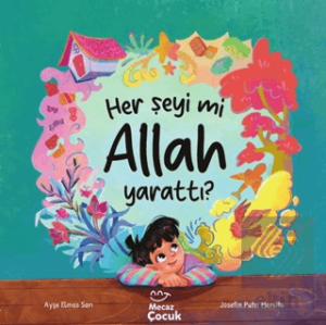 Her Şeyi mi Allah Yarattı?