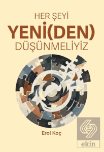 Her Şeyi Yeni(den) Düşünmeliyiz