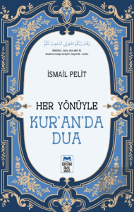 Her Yönüyle Kur'an'da Dua