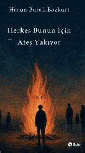 Herkes Bunun İçin Ateş Yakıyor