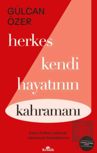 Herkes Kendi Hayatının Kahramanı