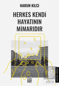 Herkes Kendi Hayatının Mimarıdır