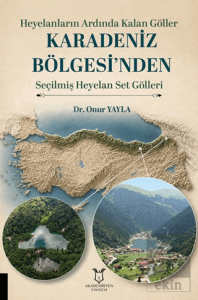 Heyelanların Ardında Kalan Göller Karadeniz Bölgesi'nden Seçilmiş Heyelan Set Gölleri