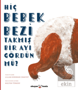 Hiç Bebek Bezi Takmış Bir Ayı Gördün Mü?